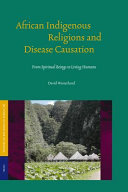 African indigenous religions and disease causation from spiritual beings to living humans /