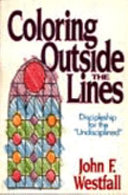 Coloring outside the lines : discipleship for the "undisciplined" /
