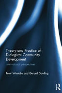 Theory and practice of dialogical community development : international perspectives /