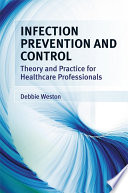 Infection prevention and control theory and clinical practice for healthcare professionals /
