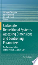 Carbonate Depositional Systems: Assessing Dimensions and Controlling Parameters The Bahamas, Belize and the Persian/Arabian Gulf /