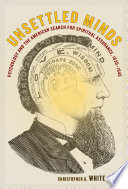 Unsettled minds psychology and the American search for spiritual assurance, 1830-1940 /