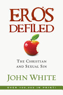 Eros defiled : the Christian and sexual sin /