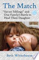 The match "savior siblings" and one family's battle to heal their daughter /
