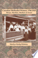 Canadian Methodist women, 1766-1925 Marys, Marthas, mothers in Israel /