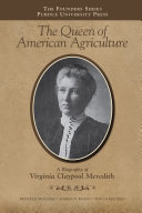 The Queen of American Agriculture : A Biography of Virginia Claypool Meredith /
