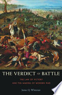 The verdict of battle the law of victory and the making of modern war /