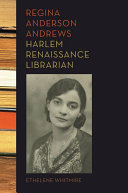 Regina Anderson Andrews, Harlem Renaissance librarian /