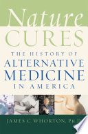Nature cures the history of alternative medicine in America /