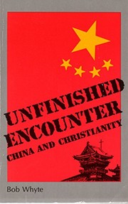 Unfinished encounter : China and Christianity /