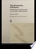 The economics of science methodology and epistemology as if economics really mattered /