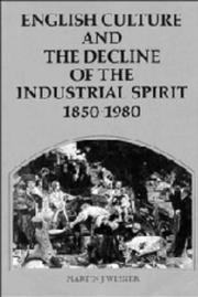 English culture and the decline of the industrial spirit, 1850-1980 /