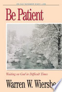 Be patient : waiting on God in difficult times /
