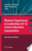 Womens Experiences in Leadership in K-16 Science Education Communities Becoming and Being /