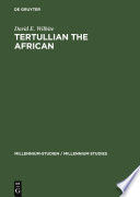 Tertullian the African an anthropological reading of Tertullian's context and identities /