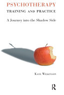 Psychotherapy training and practice a journey into the shadow side /