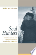 Soul hunters hunting, animism, and personhood among the Siberian Yukaghirs /