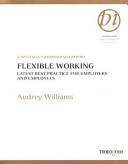 Flexible working latest best practice for employers and employees /