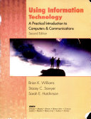 Using information technology : a practical introduction to computers & communications /
