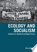 Ecology and socialism [solutions to the capitalist ecological crisis] /