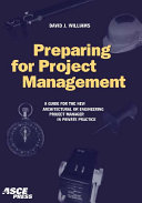 Preparing for project management a guide for the new architectural or engineering project manager in private practice /