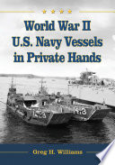 World War II U.S. Navy vessels in private hands the boats and ships sold and registered for commercial and recreational purposes under the American flag /