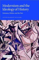Modernism and the ideology of history literature, politics, and the past /