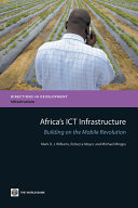 Africa's ICT infrastructure building on the mobile revolution /