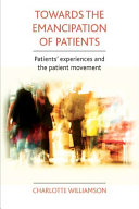 Towards an emancipation of patients patients' experience and the patient movement /