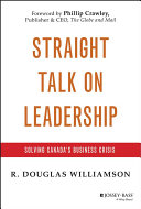 Straight talk on leadership solving Canada's business crisis /