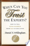 When can you trust the experts? how to tell good science from bad in education /