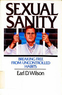 Sexual sanity : breaking free from uncontrolled habits /