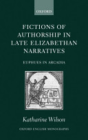 Fictions of authorship in late Elizabethan narratives Euphues in Arcadia /