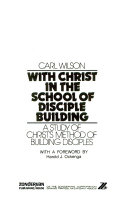 With christ in the school of disciple building : A study of christ's method of building disciples /
