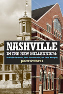 Nashville in the new millennium : immigrant settlement, urban transformation, and social belonging /