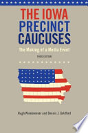 The Iowa precinct caucuses the making of a media event /