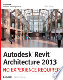Autodesk revit architecture 2013 no experience required /