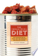 The industrial diet the degradation of food and the struggle for healthy eating /