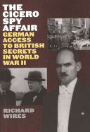 The Cicero spy affair German access to British secrets in World War II /