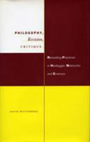 Philosophy, revision, critique rereading practices in Heidegger, Nietzsche, and Emerson /