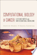 Computational biology of cancer lecture notes and mathematical modeling /