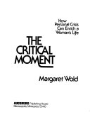 The critical moment : how personal crisis can enrich a woman's life /