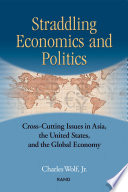 Straddling economics and politics cross-cutting issues in Asia, the United States, and the global economy /