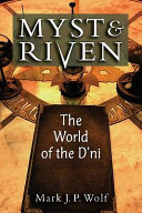 Myst and Riven The World of the D'ni /