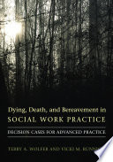Dying, death, & bereavement in social work practice decision cases for advanced practice /