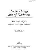 Deep things out of darkness : the book of Job : essays and a new English translation /