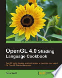 OpenGL 4.0 shading language cookbook over 60 highly focused, practical recipes to maximize your use of the OpenGL shading language /