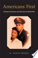 Americans first Chinese Americans and the Second World War /