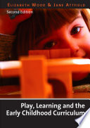 Play, learning and the early childhood curriculum