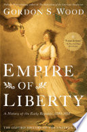 Empire of liberty a history of the early Republic, 1789-1815 /